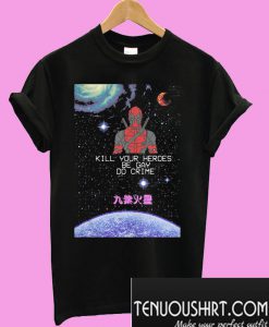 Spiderman kill your heroes be gay do crime T-Shirt