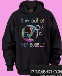 Stay out of my bubble Chicken Hoodie