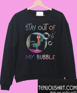 Stay out of my bubble Chicken Sweatshirt