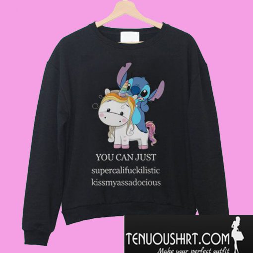 Stitch riding Unicorn you can just Sweatshirt