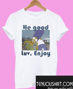 The Simpsons He good luv enjoy T-Shirt