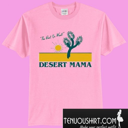 The Best Go West Desert Mama T-Shirt