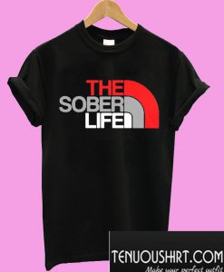 The sober life T-Shirt