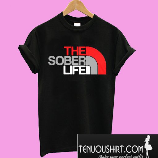 The sober life T-Shirt