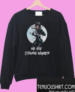 We Are Strong Women Sweatshirt