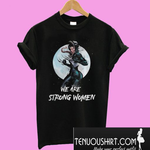 We Are Strong Women T-Shirt