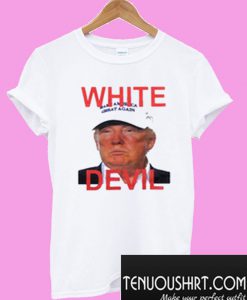 White Devil Trump T-Shirt