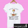 Wine lady classy sassy and a bit smart assy T-Shirt