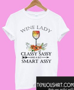 Wine lady classy sassy and a bit smart assy T-Shirt