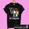 You’re My Person T-Shirt