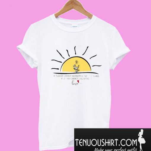 A Flower Can't Blossom Without Sunshine T-Shirt