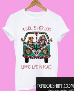 A girl & her dog living life in peace T-Shirt