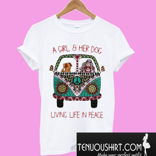 A girl & her dog living life in peace T-Shirt