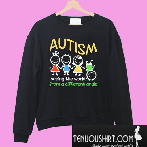 Autism Seeing The World At A Different Angle Sweatshirt