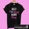 Best fucking aunt ever T-Shirt