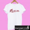 Bi Til i Die T-Shirt