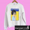 Bob’s Burgers Smart Strong Sensual Sweatshirt