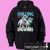 Chilling With My Snowmies Hoodie