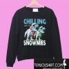 Chilling With My Snowmies Sweatshirt