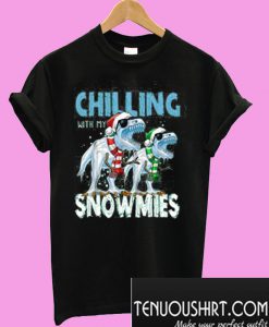 Chilling With My Snowmies T-Shirt