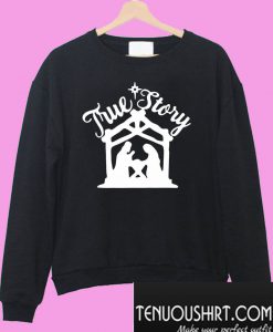 Christmas True Story Sweatshirt