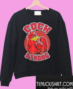 Cock Strong Chicken Sweatshirt