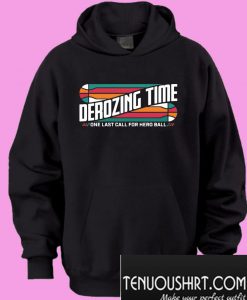 Derozing time one last call for hero ball Hoodie