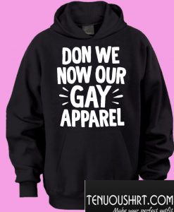 Don we now our gay apparel Hoodie