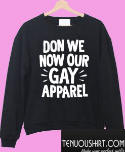 Don we now our gay apparel Sweatshirt