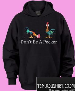 Don’t be pecker head Chicken Hoodie