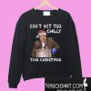 Don't get too chilly this christmas Sweatshirt