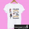 Dr Seuss I will drink Jack Daniel’s here or there T-Shirt
