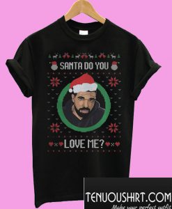 Drake Santa Do you love me T-Shirt