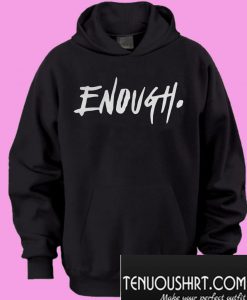 Enough Thousand Oaks California Hoodie