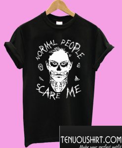 Evan Peters Normal people scare me T-Shirt