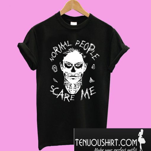 Evan Peters Normal people scare me T-Shirt