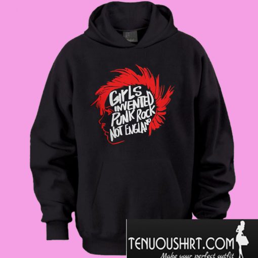 Girls Invented Punk Rock Not England Hoodie