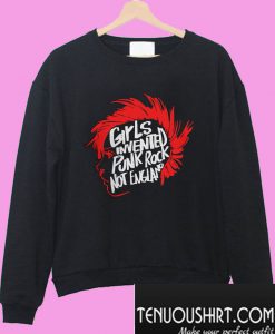 Girls Invented Punk Rock Not England Sweatshirt