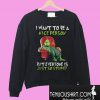 Grinch Bring I Want To Be a Nice Person Sweatshirt