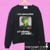 Grinch I Hate Morning People And Mornings And People Sweatshirt