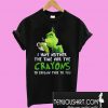 Grinch I Have Neither The Time Nor The Crayons T-Shirt