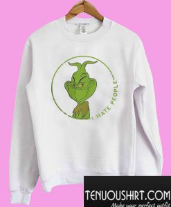 Grinch I hate people Sweatshirt