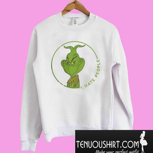 Grinch I hate people Sweatshirt