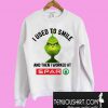 Grinch I used to smile and then I worked at Spar Sweatshirt