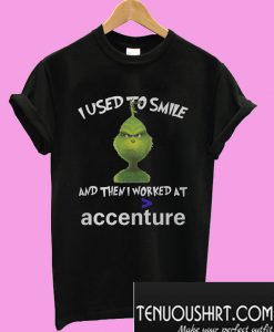 Grinch I used to smile and then i worked at accenture T-Shirt