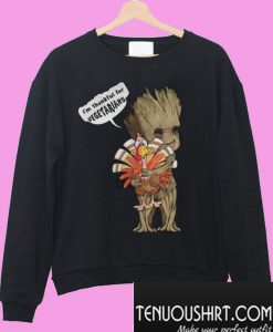 Groot Hug Turkey I’m Thankful For Vegetarians Sweatshirt