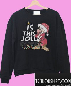 Grumpy Santa Is This Jolly Sweatshirt