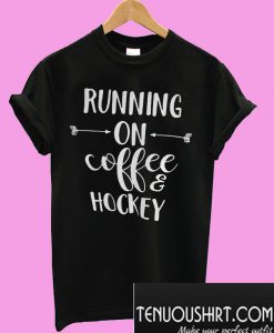 Hot Running on coffee and hockey T-Shirt