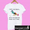 I May Look Calm But In My Head I’Ve Pecked You 3 Times T-Shirt