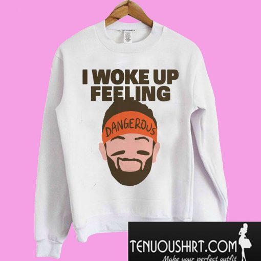 I woke up feeling Sweatshirt